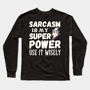 Sarcasm is my superpower. Use it wisely. - white pattern Long Sleeve T-Shirt